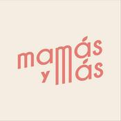 Podcast Mamás y Más Podcast
