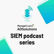 Podcast ManageEngine’s SIEM podcast series