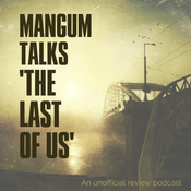 Podcast Mangum Talks The Last of Us