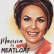 Podcast Manna or Meatloaf