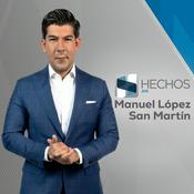 Podcast Manuel López San Martín en Hechos AM