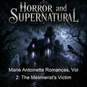 Podcast Marie Antoinette Romances, Vol 2: The Mesmerist's Victim