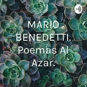 Podcast MARIO BENEDETTI. Poemas Al Azar.