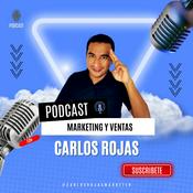 Podcast Marketing y Ventas con Carlos Rojas