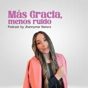 Podcast Más Gracia, menos Ruido