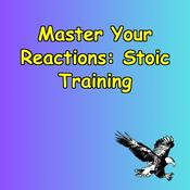 Podcast Master Your Reactions | Daily Stoic Training for Resilience