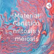 Material Genético, mitosis y meiosis