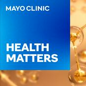 Podcast Mayo Clinic Health Matters