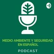 Podcast Medio Ambiente y Seguridad en Español