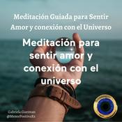 Podcast Meditación para sentir amor y conexión con el universo