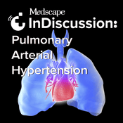 Podcast Medscape InDiscussion: Pulmonary Arterial Hypertension