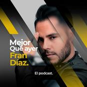 Podcast Mejor que ayer con Fran Díaz