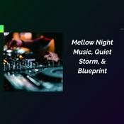Podcast Mellow Night Music, Quiet Storm. Blueprint, Velvet Series & Tribute By Roby Bellini