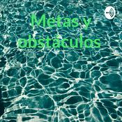 Podcast Metas y obstáculos