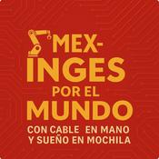 Podcast Mex-Inges por el mundo