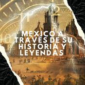 Podcast México a través de sus historia y leyendas