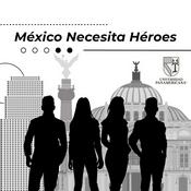 Podcast México Necesita Héroes