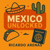 Podcast Mexico Unlocked