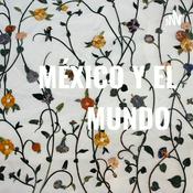 Podcast MÉXICO Y EL MUNDO