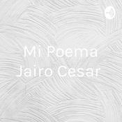 Podcast Mi Poema Jairo Cesar