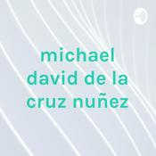 Podcast michael david de la cruz nuñez