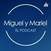 Podcast Miguel y Mariel - El Podcast