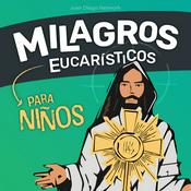 Podcast Milagros Eucarísticos para niños