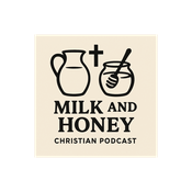 Podcast Milk and Honey A Christian Podcast