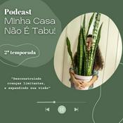Podcast Minha casa não é Tabu!