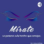 Podcast Mírate... La Persona Más Bonita Que Conozco.