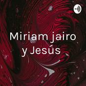 Podcast Miriam jairo y Jesús