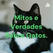 Podcast Mitos e Verdades Sobre Gatos.