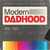 Podcast Modern Dadhood | Unpacking Fatherhood + Parenting for Dads (and Moms!)