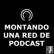 Podcast Montando una red de Podcast