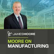 Podcast Moore on Manufacturing with James Moore & Company