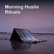 Podcast Morning Hustle Rituals | 5-Min to Win