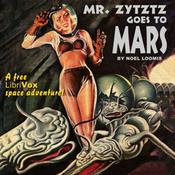 Podcast Mr. Zytztz Goes to Mars by Noel M. Loomis