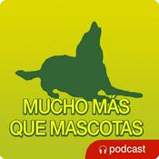 Podcast Mucho más que mascotas