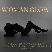 Woman Glow | Eleva tus estándares y conviértete en la mujer de tus sueños .