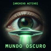 Podcast Mundo Oscuro: Paranormal, OVNIs, Críptidos y Más