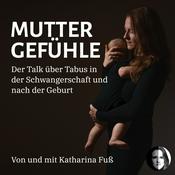 Podcast Muttergefühle - Der Talk über Tabus in der Schwangerschaft und nach der Geburt