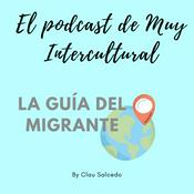 Podcast Muy Intercultural: La guía del migrante