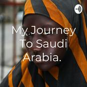 Podcast My Journey To Saudi Arabia.