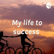 Podcast My life to success