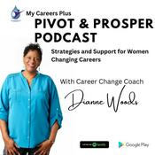 Podcast PIVOT and PROSPER Strategies and Support for Women Changing Careers