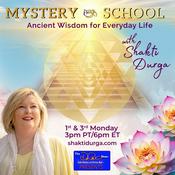 Podcast Mystery School with Shakti Durga: Ancient Wisdom for Everyday Life