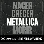 Podcast Nacer, Crecer, METALLICA, Morir