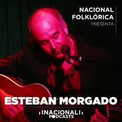Podcast Nacional Folklórica presenta a Esteban Morgado