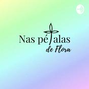 Podcast Nas Pétalas de Flora