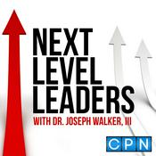 Podcast Next Level Leaders with Dr. Joseph Walker, III